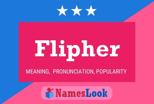 Flipher Name Poster