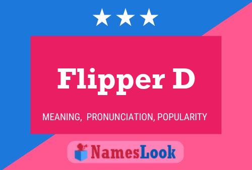 Flipper D Name Poster