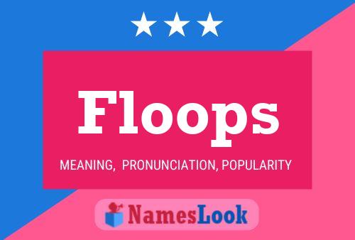 Floops Name Poster