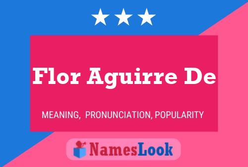 Flor Aguirre De Name Poster