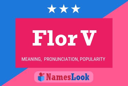 Flor V Name Poster