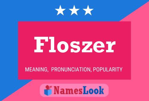 Floszer Name Poster