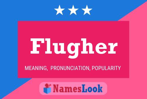 Flugher Name Poster