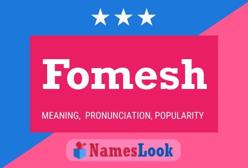 Fomesh Name Poster