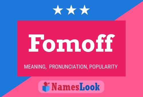 Fomoff Name Poster