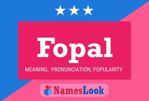 Fopal Name Poster