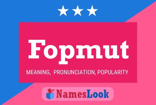 Fopmut Name Poster