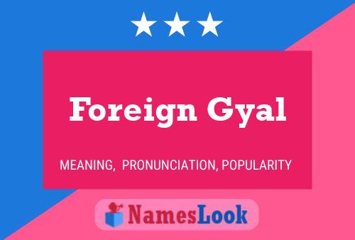 Foreign Gyal Name Poster