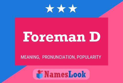 Foreman D Name Poster