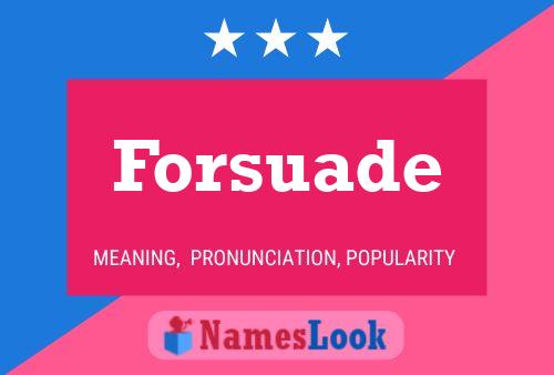 Forsuade Name Poster