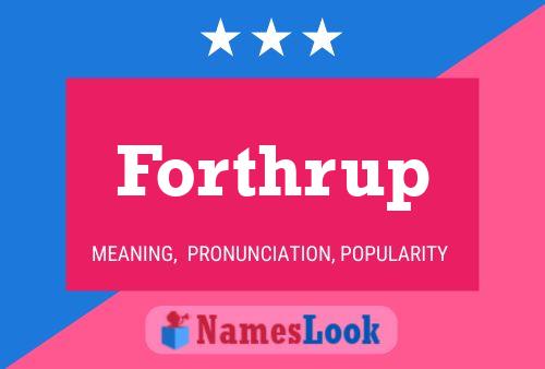 Forthrup Name Poster