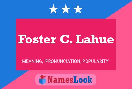 Foster C. Lahue Name Poster