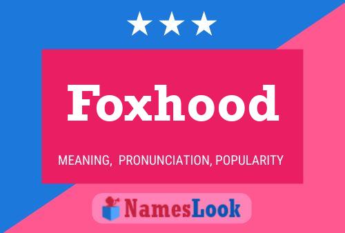 Foxhood Name Poster