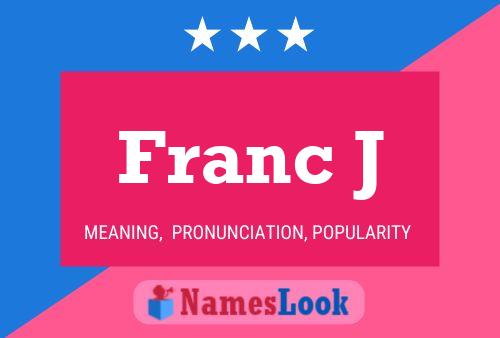 Franc J Name Poster