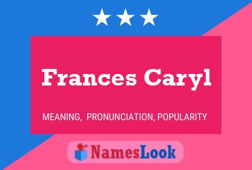 Frances Caryl Name Poster