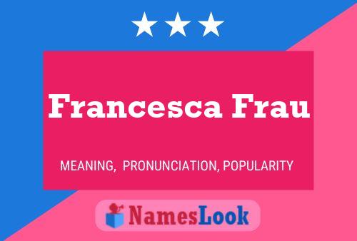 Francesca Frau Name Poster