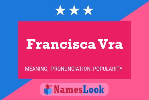 Francisca Vra Name Poster