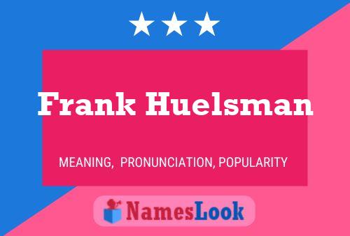 Frank Huelsman Name Poster