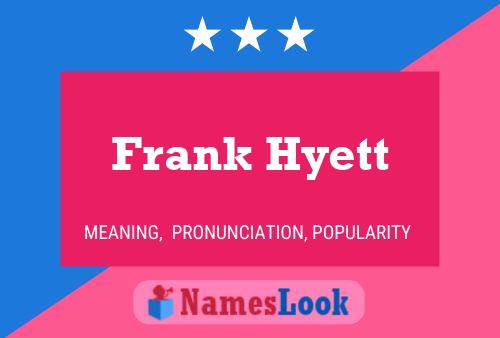 Frank Hyett Name Poster