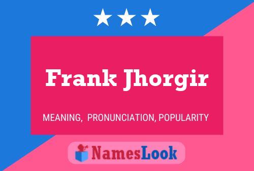 Frank Jhorgir Name Poster