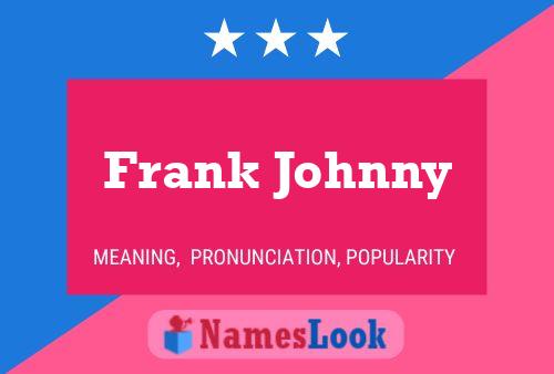 Frank Johnny Name Poster