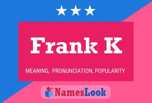 Frank K Name Poster