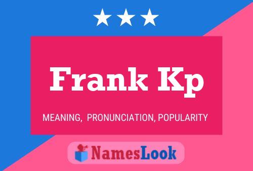 Frank Kp Name Poster