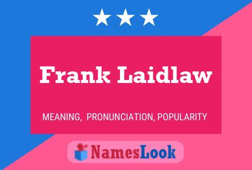 Frank Laidlaw Name Poster