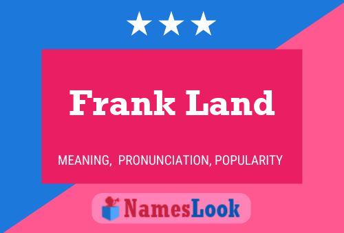 Frank Land Name Poster