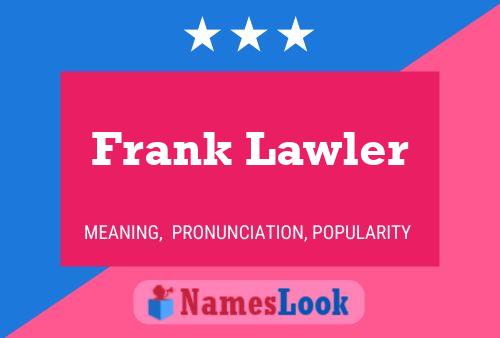 Frank Lawler Name Poster