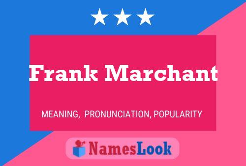 Frank Marchant Name Poster