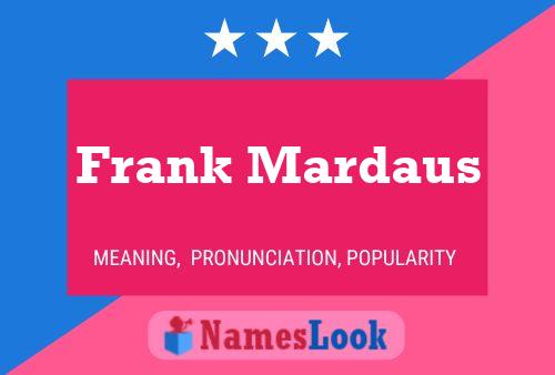 Frank Mardaus Name Poster