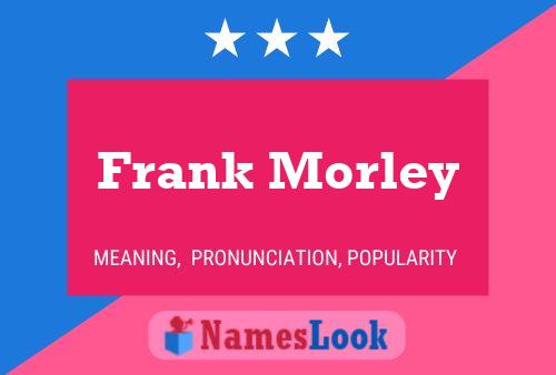 Frank Morley Name Poster