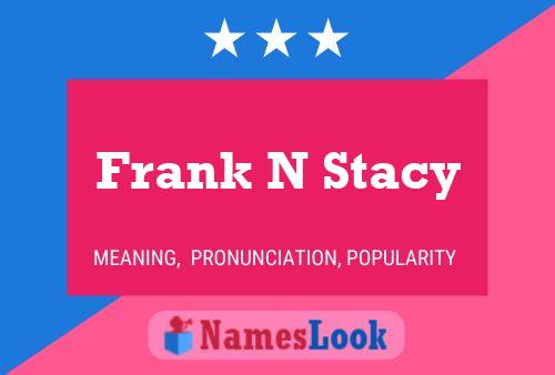 Frank N Stacy Name Poster