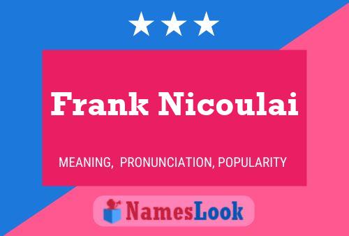 Frank Nicoulai Name Poster