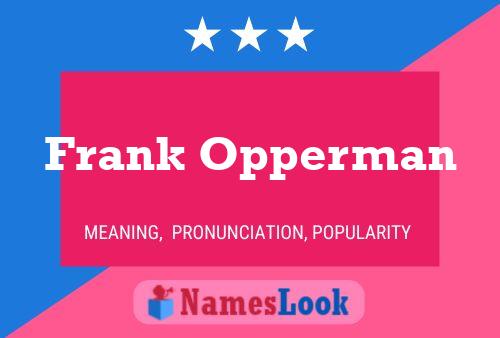 Frank Opperman Name Poster