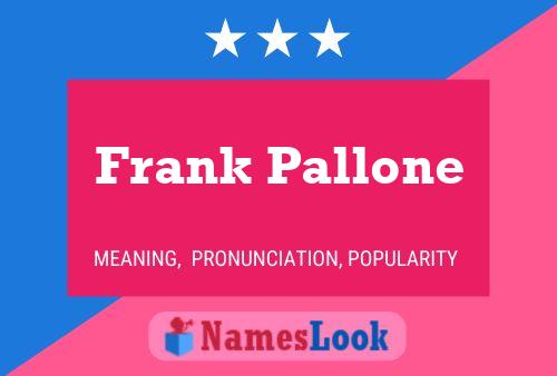 Frank Pallone Name Poster