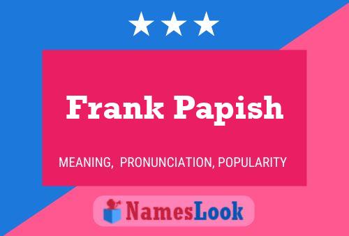 Frank Papish Name Poster