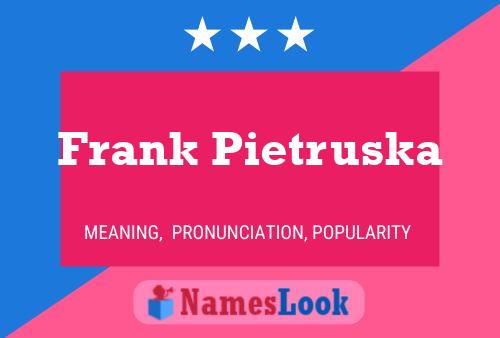 Frank Pietruska Name Poster