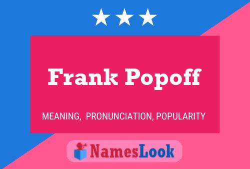 Frank Popoff Name Poster