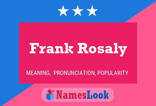 Frank Rosaly Name Poster