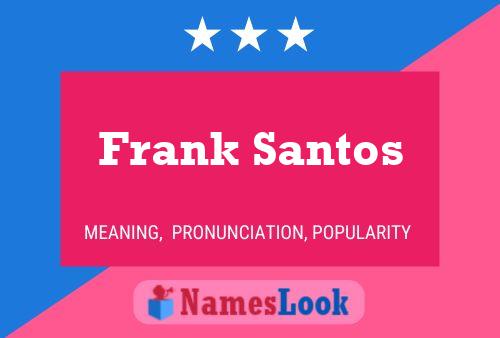 Frank Santos Name Poster