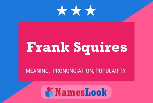 Frank Squires Name Poster