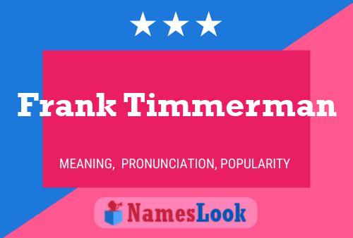 Frank Timmerman Name Poster