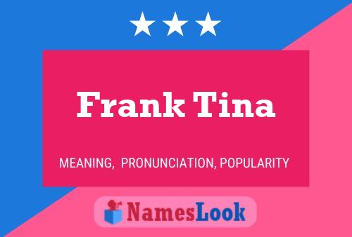 Frank Tina Name Poster