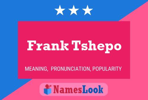 Frank Tshepo Name Poster