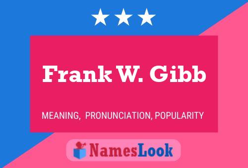 Frank W. Gibb Name Poster