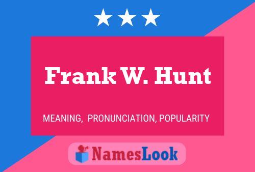 Frank W. Hunt Name Poster