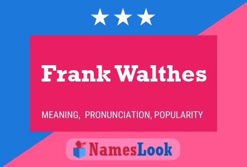 Frank Walthes Name Poster