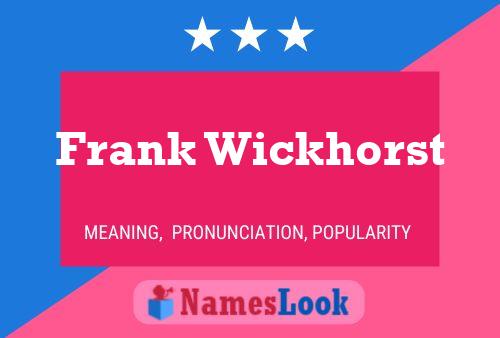 Frank Wickhorst Name Poster